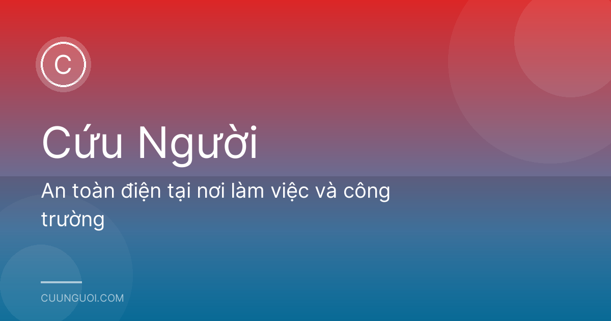 An toàn điện tại nơi làm việc và công trường