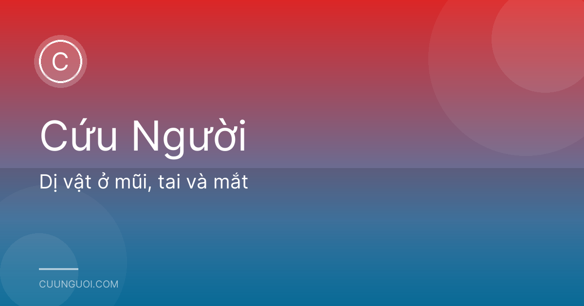 Dị vật ở mũi, tai và mắt