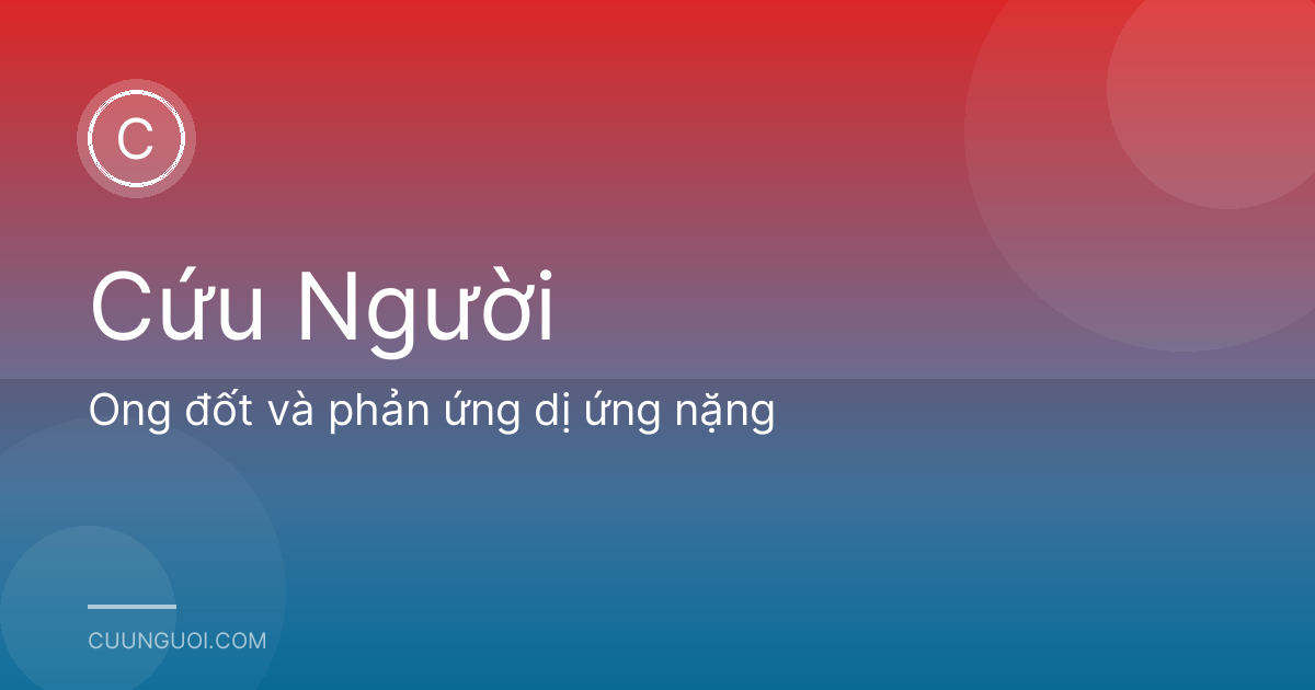 Ong đốt và phản ứng dị ứng nặng